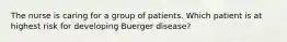 The nurse is caring for a group of patients. Which patient is at highest risk for developing Buerger disease?