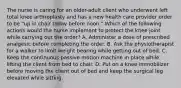 The nurse is caring for an older-adult client who underwent left total knee arthroplasty and has a new health care provider order to be "up in chair today before noon." Which of the following actions would the nurse implement to protect the knee joint while carrying out the order? A. Administer a dose of prescribed analgesic before completing the order. B. Ask the physiotherapist for a walker to limit weight bearing while getting out of bed. C. Keep the continuous passive motion machine in place while lifting the client from bed to chair. D. Put on a knee immobilizer before moving the client out of bed and keep the surgical leg elevated while sitting.