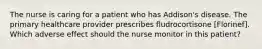 The nurse is caring for a patient who has Addison's disease. The primary healthcare provider prescribes fludrocortisone [Florinef]. Which adverse effect should the nurse monitor in this patient?