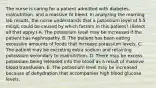 The nurse is caring for a patient admitted with diabetes, malnutrition, and a massive GI bleed. In analyzing the morning lab results, the nurse understands that a potassium level of 5.5 mEq/L could be caused by which factors in this patient? (Select all that apply.) A. The potassium level may be increased if the patient has nephropathy. B. The patient has been eating excessive amounts of foods that increase potassium levels. C. The patient may be excreting extra sodium and retaining potassium secondary to malnutrition. D. There may be excess potassium being released into the blood as a result of massive blood transfusion. E. The potassium level may be increased because of dehydration that accompanies high blood glucose levels.