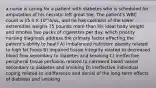 a nurse is caring for a patient with diabetes who is scheduled for amputation of his necrotic left great toe. The patient's WBC count is 15.0 X 10^6/uL, and he has coolness of the lower extremities weighs 75 pounds more than his ideal body weight and smokes two packs of cigarettes per day. which priority nursing diagnosis address the primary factor affecting the patient's ability to heal? A) imbalanced nutrition: obesity related to high fat foods B) impaired tissue Integrity related to decreased blood flow secondary to diabetes and smoking C) ineffective peripheral tissue perfusion related to narrowed blood vessel secondary to diabetes and smoking D) ineffective individual coping related to indifference and denial of the long-term effects of diabetes and smoking