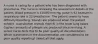 A nurse is caring for a patient who has been diagnosed with pneumonia. The nurse is reviewing the assessment details of the patient. Blood pressure is 150/90 mm Hg; pulse is 92 beats/min; respiratory rate is 22 breaths/min. The patient seems to have difficulty breathing. Sounds are produced when the patient exhales. Auscultation reveals rhonchi in the lower lung bases. Copious amounts of phlegm are produced since morning. A senior nurse finds this to be poor quality of documentation. Which statements in the documentation are considered to be poor quality reporting? Select all that apply.