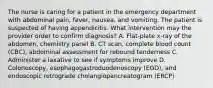 The nurse is caring for a patient in the emergency department with abdominal pain, fever, nausea, and vomiting. The patient is suspected of having appendicitis. What intervention may the provider order to confirm diagnosis? A. Flat-plate x-ray of the abdomen, chemistry panel B. CT scan, complete blood count (CBC), abdominal assessment for rebound tenderness C. Administer a laxative to see if symptoms improve D. Colonoscopy, esophagogastroduodenoscopy (EGD), and endoscopic retrograde cholangiopancreatogram (ERCP)
