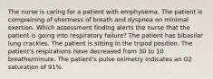 The nurse is caring for a patient with emphysema. The patient is complaining of shortness of breath and dyspnea on minimal exertion. Which assessment finding alerts the nurse that the patient is going into respiratory failure? The patient has bibasilar lung crackles. The patient is sitting in the tripod position. The patient's respirations have decreased from 30 to 10 breaths/minute. The patient's pulse oximetry indicates an O2 saturation of 91%.