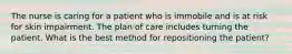 The nurse is caring for a patient who is immobile and is at risk for skin impairment. The plan of care includes turning the patient. What is the best method for repositioning the patient?