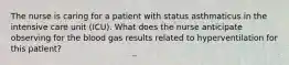 The nurse is caring for a patient with status asthmaticus in the intensive care unit (ICU). What does the nurse anticipate observing for the blood gas results related to hyperventilation for this patient?