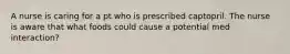 A nurse is caring for a pt who is prescribed captopril. The nurse is aware that what foods could cause a potential med interaction?