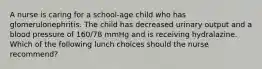 A nurse is caring for a school-age child who has glomerulonephritis. The child has decreased urinary output and a blood pressure of 160/78 mmHg and is receiving hydralazine. Which of the following lunch choices should the nurse recommend?