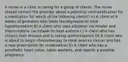 A nurse in a clinic is caring for a group of clients. The nurse should contact the provider about a potential contraindication for a medication for which of the following clients? A) A client at 8 weeks of gestation who takes levothyroxine to treat hypothyroidism B) A client who uses albuterol via inhaler and triamcinolone via inhaler to treat asthma C) A client who has chronic liver disease and is taking acetiminophen D) A client who is about to begin chemotherapy to treat ovarian cancer and has a new prescription for ondansetron E) A client who has a prosthetic heart valve, takes warfarin, and reports a possible pregnancy