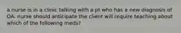 a nurse is in a clinic talking with a pt who has a new diagnosis of OA. nurse should anticipate the client will require teaching about which of the following meds?