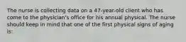 The nurse is collecting data on a 47-year-old client who has come to the physician's office for his annual physical. The nurse should keep in mind that one of the first physical signs of aging is: