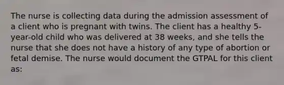 The nurse is collecting data during the admission assessment of a client who is pregnant with twins. The client has a healthy 5-year-old child who was delivered at 38 weeks, and she tells the nurse that she does not have a history of any type of abortion or fetal demise. The nurse would document the GTPAL for this client as: