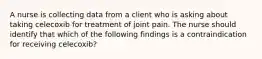 A nurse is collecting data from a client who is asking about taking celecoxib for treatment of joint pain. The nurse should identify that which of the following findings is a contraindication for receiving celecoxib?