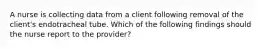 A nurse is collecting data from a client following removal of the client's endotracheal tube. Which of the following findings should the nurse report to the provider?