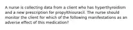 A nurse is collecting data from a client who has hyperthyroidism and a new prescription for propylthiouracil. The nurse should monitor the client for which of the following manifestations as an adverse effect of this medication?