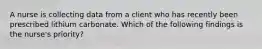 A nurse is collecting data from a client who has recently been prescribed lithium carbonate. Which of the following findings is the nurse's priority?