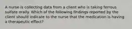 A nurse is collecting data from a client who is taking ferrous sulfate orally. Which of the following findings reported by the client should indicate to the nurse that the medication is having a therapeutic effect?