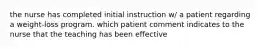 the nurse has completed initial instruction w/ a patient regarding a weight-loss program. which patient comment indicates to the nurse that the teaching has been effective