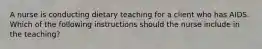 A nurse is conducting dietary teaching for a client who has AIDS. Which of the following instructions should the nurse include in the teaching?