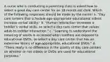 A nurse who is conducting a parenting class is asked how to select a good day care center for an 18-month-old child. Which of the following responses should be made by the nurse? a. "Day care centers that schedule age-appropriate educational videos increase verbal ability." b. "Human interaction increases a toddler's verbal skills, so select a day care center that values adult-to-toddler interaction." c. "Learning to understand the meaning of words is increased when toddlers are exposed to educational DVDs, so select a day care center that has an extensive library of age-appropriate, educational DVDs." d. "There really is no difference in the quality of day care centers on whether or not videos or DVDs are used for educational purposes."