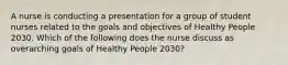 A nurse is conducting a presentation for a group of student nurses related to the goals and objectives of Healthy People 2030. Which of the following does the nurse discuss as overarching goals of Healthy People 2030?