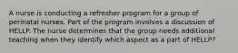 A nurse is conducting a refresher program for a group of perinatal nurses. Part of the program involves a discussion of HELLP. The nurse determines that the group needs additional teaching when they identify which aspect as a part of HELLP?