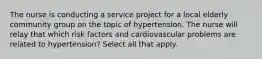 The nurse is conducting a service project for a local elderly community group on the topic of hypertension. The nurse will relay that which risk factors and cardiovascular problems are related to hypertension? Select all that apply.