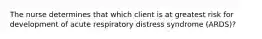 The nurse determines that which client is at greatest risk for development of acute respiratory distress syndrome (ARDS)?