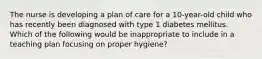 The nurse is developing a plan of care for a 10-year-old child who has recently been diagnosed with type 1 diabetes mellitus. Which of the following would be inappropriate to include in a teaching plan focusing on proper hygiene?