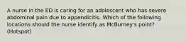 A nurse in the ED is caring for an adolescent who has severe abdominal pain due to appendicitis. Which of the following locations should the nurse identify as McBurney's point? (Hotspot)