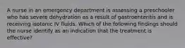 A nurse in an emergency department is assessing a preschooler who has severe dehydration as a result of gastroenteritis and is receiving isotonic IV fluids. Which of the following findings should the nurse identify as an indication that the treatment is effective?