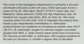 The nurse in the emergency department is caring for a 10-year-old female child with sickle cell crisis. Child rates pain 10 on a scale of 0 to 10. Vital signs: 99.8°F (37.6°C); heart rate, 122 beats/min; blood pressure, 92/50 mm Hg; respiratory rate, 26 breaths/min; oxygen saturation, 92% on room air. The nurse receives orders for the child. Click to highlight the order(s) that needs to be implemented immediately. A. Administer acetaminophen for headache or temperature greater than 101°F (38.3°C). B. Administer oxygen to maintain oxygen saturation greater than 95%. C. Start normal saline continuous intravenous (IV) infusion at 200 ml/hr. D. Administer 100 mcg/kg morphine IV for pain prn q4 hours. E. Initiate a regular diet as tolerated.