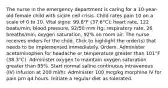 The nurse in the emergency department is caring for a 10-year-old female child with sickle cell crisis. Child rates pain 10 on a scale of 0 to 10. Vital signs: 99.8°F (37.6°C); heart rate, 122 beats/min; blood pressure, 92/50 mm Hg; respiratory rate, 26 breaths/min; oxygen saturation, 92% on room air. The nurse receives orders for the child. Click to highlight the order(s) that needs to be implemented immediately. Orders: Administer acetaminophen for headache or temperature greater than 101°F (38.3°C). Administer oxygen to maintain oxygen saturation greater than 95%. Start normal saline continuous intravenous (IV) infusion at 200 ml/hr. Administer 100 mcg/kg morphine IV for pain prn q4 hours. Initiate a regular diet as tolerated.