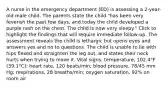 A nurse in the emergency department (ED) is assessing a 2-year-old male child. The parents state the child "has been very feverish the past few days, and today the child developed a purple rash on the chest. The child is now very sleepy." Click to highlight the findings that will require immediate follow-up. The assessment reveals the child is lethargic but opens eyes and answers yes and no to questions. The child is unable to lie with hips flexed and straighten the leg out, and states their neck hurts when trying to move it. Vital signs: temperature, 102.4°F (39.1°C); heart rate, 120 beats/min; blood pressure, 78/45 mm Hg; respirations, 28 breaths/min; oxygen saturation, 92% on room air