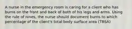 A nurse in the emergency room is caring for a client who has burns on the front and back of both of his legs and arms. Using the rule of nines, the nurse should document burns to which percentage of the client's total body surface area (TBSA)