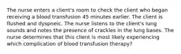 The nurse enters a client's room to check the client who began receiving a blood transfusion 45 minutes earlier. The client is flushed and dyspneic. The nurse listens to the client's lung sounds and notes the presence of crackles in the lung bases. The nurse determines that this client is most likely experiencing which complication of blood transfusion therapy?