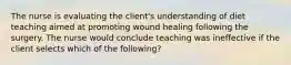 The nurse is evaluating the client's understanding of diet teaching aimed at promoting wound healing following the surgery. The nurse would conclude teaching was ineffective if the client selects which of the following?