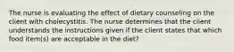 The nurse is evaluating the effect of dietary counseling on the client with cholecystitis. The nurse determines that the client understands the instructions given if the client states that which food item(s) are acceptable in the diet?