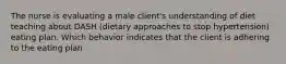 The nurse is evaluating a male client's understanding of diet teaching about DASH (dietary approaches to stop hypertension) eating plan. Which behavior indicates that the client is adhering to the eating plan