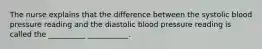 The nurse explains that the difference between the systolic blood pressure reading and the diastolic blood pressure reading is called the __________ ___________.