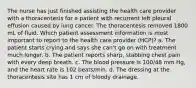 The nurse has just finished assisting the health care provider with a thoracentesis for a patient with recurrent left pleural effusion caused by lung cancer. The thoracentesis removed 1800 mL of fluid. Which patient assessment information is most important to report to the health care provider (HCP)? a. The patient starts crying and says she can't go on with treatment much longer. b. The patient reports sharp, stabbing chest pain with every deep breath. c. The blood pressure is 100/48 mm Hg, and the heart rate is 102 beats/min. d. The dressing at the thoracentesis site has 1 cm of bloody drainage.