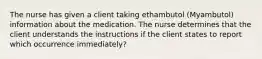 The nurse has given a client taking ethambutol (Myambutol) information about the medication. The nurse determines that the client understands the instructions if the client states to report which occurrence immediately?