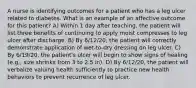 A nurse is identifying outcomes for a patient who has a leg ulcer related to diabetes. What is an example of an affective outcome for this patient? A) Within 1 day after teaching, the patient will list three benefits of continuing to apply moist compresses to leg ulcer after discharge. B) By 6/12/20, the patient will correctly demonstrate application of wet-to-dry dressing on leg ulcer. C) By 6/19/20, the patient's ulcer will begin to show signs of healing (e.g., size shrinks from 3 to 2.5 in). D) By 6/12/20, the patient will verbalize valuing health sufficiently to practice new health behaviors to prevent recurrence of leg ulcer.