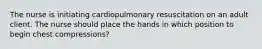 The nurse is initiating cardiopulmonary resuscitation on an adult client. The nurse should place the hands in which position to begin chest compressions?