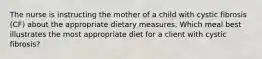 The nurse is instructing the mother of a child with cystic fibrosis (CF) about the appropriate dietary measures. Which meal best illustrates the most appropriate diet for a client with cystic fibrosis?