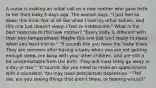 A nurse is making an initial call on a new mother who gave birth to her third baby 5 days ago. The woman says, "I just feel so down this time. Not at all like when I had my other babies. And this one just doesn't sleep. I feel so inadequate." What is the best response to this new mother? "Every baby is different with their own temperament. Maybe this one just isn't ready to sleep when you want him to." "It sounds like you have the 'baby blues.' They are common after having a baby when you are not getting enough sleep, are busy with your other children, and are still a bit uncomfortable from the birth. They will most likely go away in a day or two." "It sounds like you need to make an appointment with a counselor. You may have postpartum depression." "Tell me, are you seeing things that aren't there, or hearing voices?"