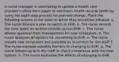 A nurse manager is attempting to update a health care provider's office from paper to electronic health records (EHR) by using the eight-step process for planned change. Place the following actions in the order in which they should be initiated: a. The nurse devises a plan to switch to EHR. b. The nurse records the time spent on written records versus EHR. c. The nurse attains approval from management for new computers. d. The nurse analyzes all options for converting to EHR. e. The nurse installs new computers and provides an in-service for the staff. f. The nurse explores possible barriers to changing to EHR. g. The nurse follows up with the staff to check compliance with the new system. h. The nurse evaluates the effects of changing to EHR.