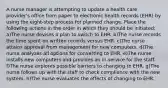 A nurse manager is attempting to update a health care provider's office from paper to electronic health records (EHR) by using the eight-step process for planned change. Place the following actions in the order in which they should be initiated: a)The nurse devises a plan to switch to EHR. b)The nurse records the time spent on written records versus EHR. c)The nurse attains approval from management for new computers. d)The nurse analyzes all options for converting to EHR. e)The nurse installs new computers and provides an in-service for the staff. f)The nurse explores possible barriers to changing to EHR. g)The nurse follows up with the staff to check compliance with the new system. h)The nurse evaluates the effects of changing to EHR.