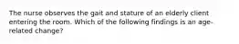 The nurse observes the gait and stature of an elderly client entering the room. Which of the following findings is an age-related change?