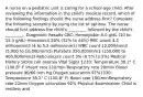 A nurse on a pediatric unit is caring for a school-age child. After reviewing the information in the child's medical record, which of the following findings should the nurse address first? Complete the following sentence by using the list of options. The nurse should first address the child's _________ followed by the child's _________. Diagnostic Results CBC: Hemoglobin 8.0 g/dL (10 to 15.5 g/dL) Hematocrit 28% (32% to 44%) RBC count 4.2 million/mm3 (4 to 5.5 million/mm3) WBC count 12,000/mm3 (5,000 to 10,000/mm3) Platelets 350,000/mm3 (150,000 to 400,000/mm3) Reticulocyte count 3% (0.5% to 2%) Medical History Sickle cell anemia Vital Signs 1230: Temperature 38.2° C (100.8° F )Heart rate 110/min Respiratory rate 20/min Blood pressure 90/60 mm Hg Oxygen saturation 97%1330: Temperature 38.2° C (100.8° F) Heart rate 100/minRespiratory rate 22min Oxygen saturation 92% Physical Examination Child is restless and